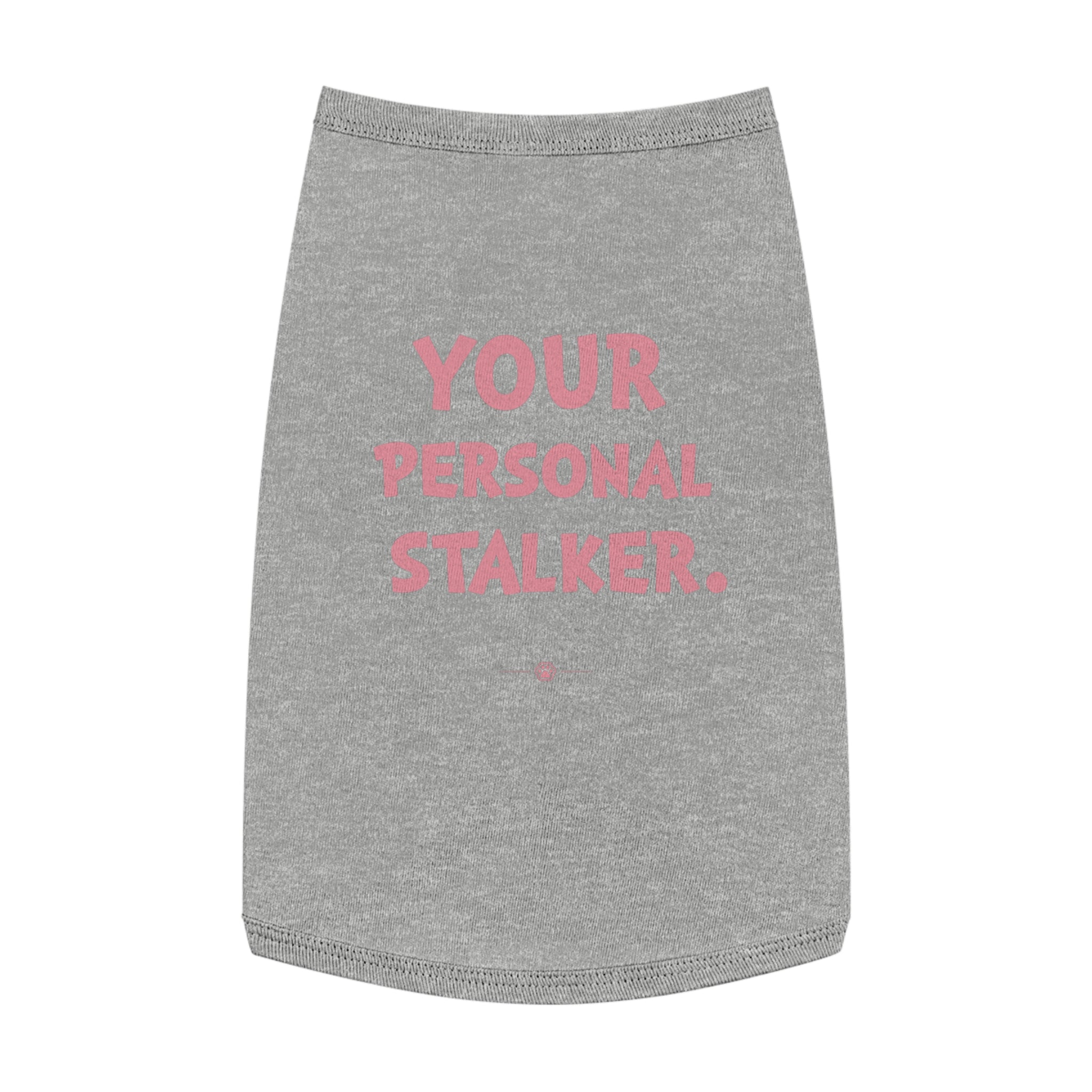 "Your Personal Stalker" Dog Tee