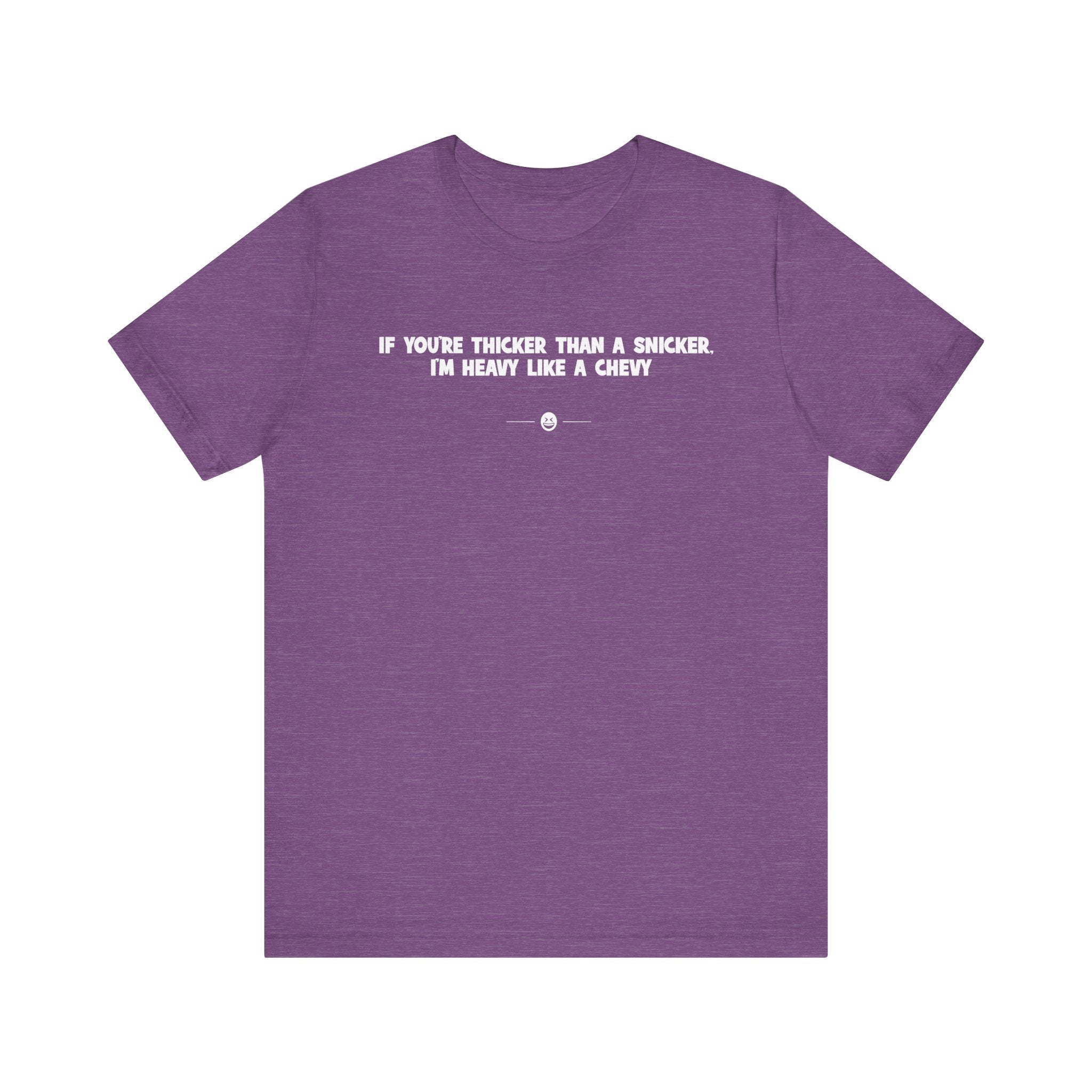 "Thicker Than A Snicker" Tee