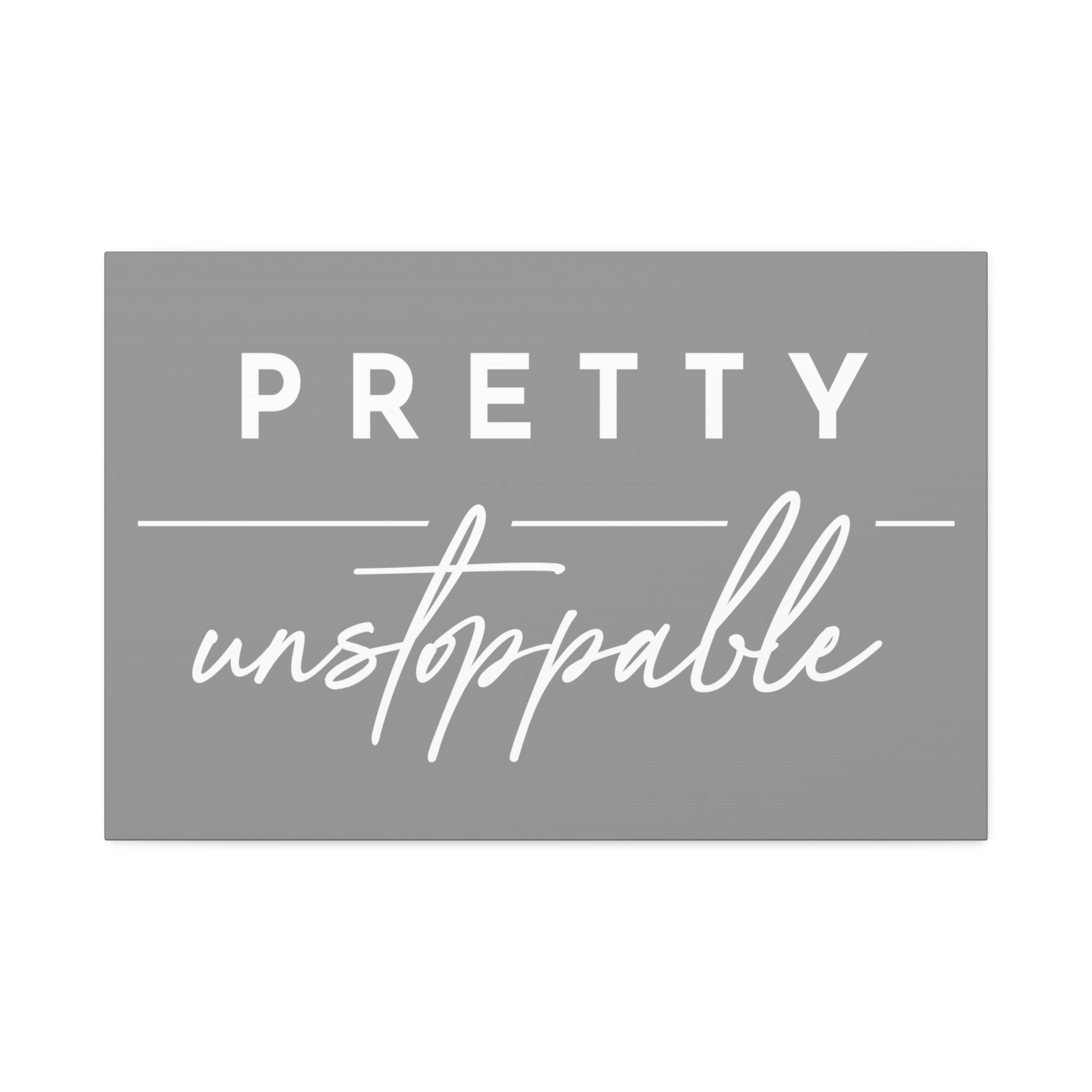 "Pretty Unstoppable" Canvas