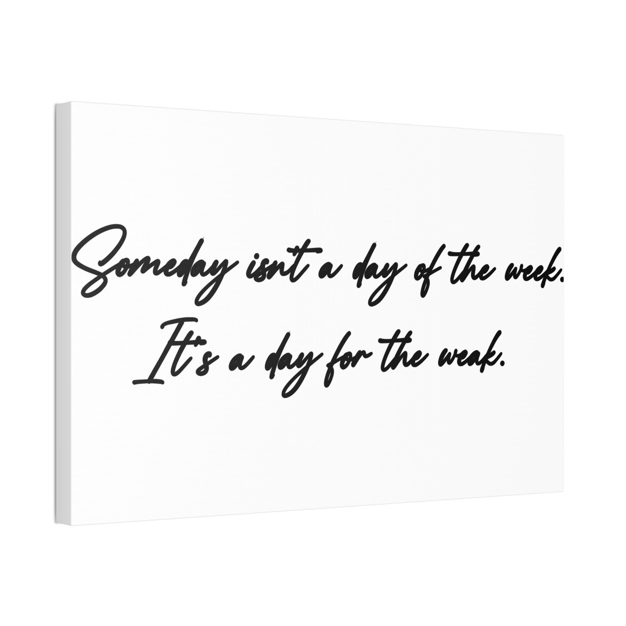 "Day For The Weak" Canvas