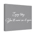"Enjoy Today" Canvas