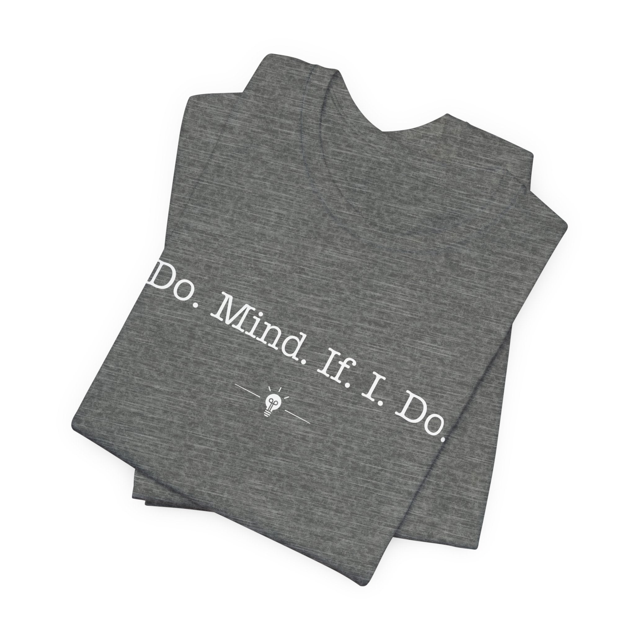 "Do Mind If I Do" Tee