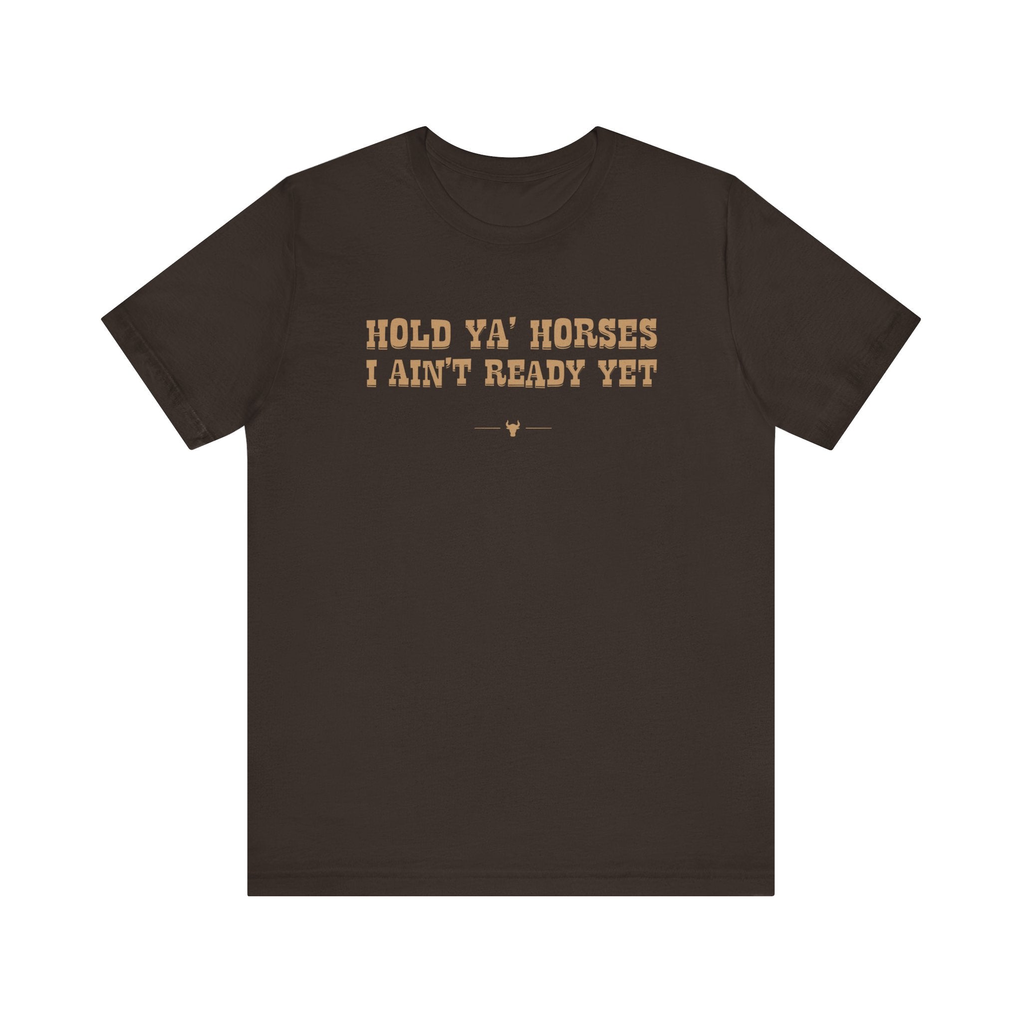 "Hold Ya' Horses" Tee