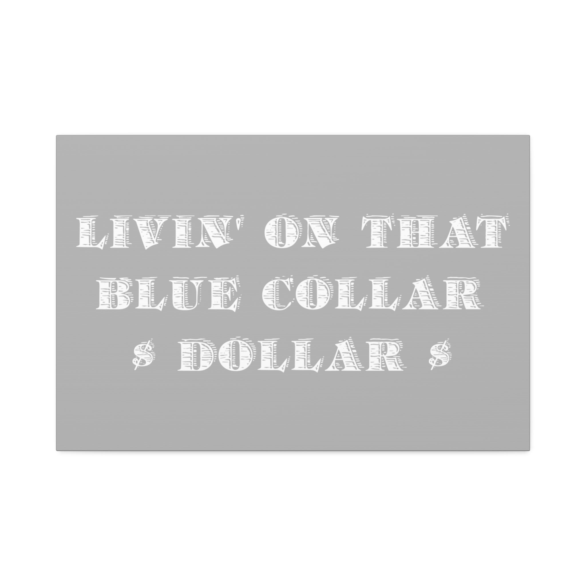 "Blue Collar Dollar" Canvas