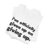 "Officially Given Up" Tee
