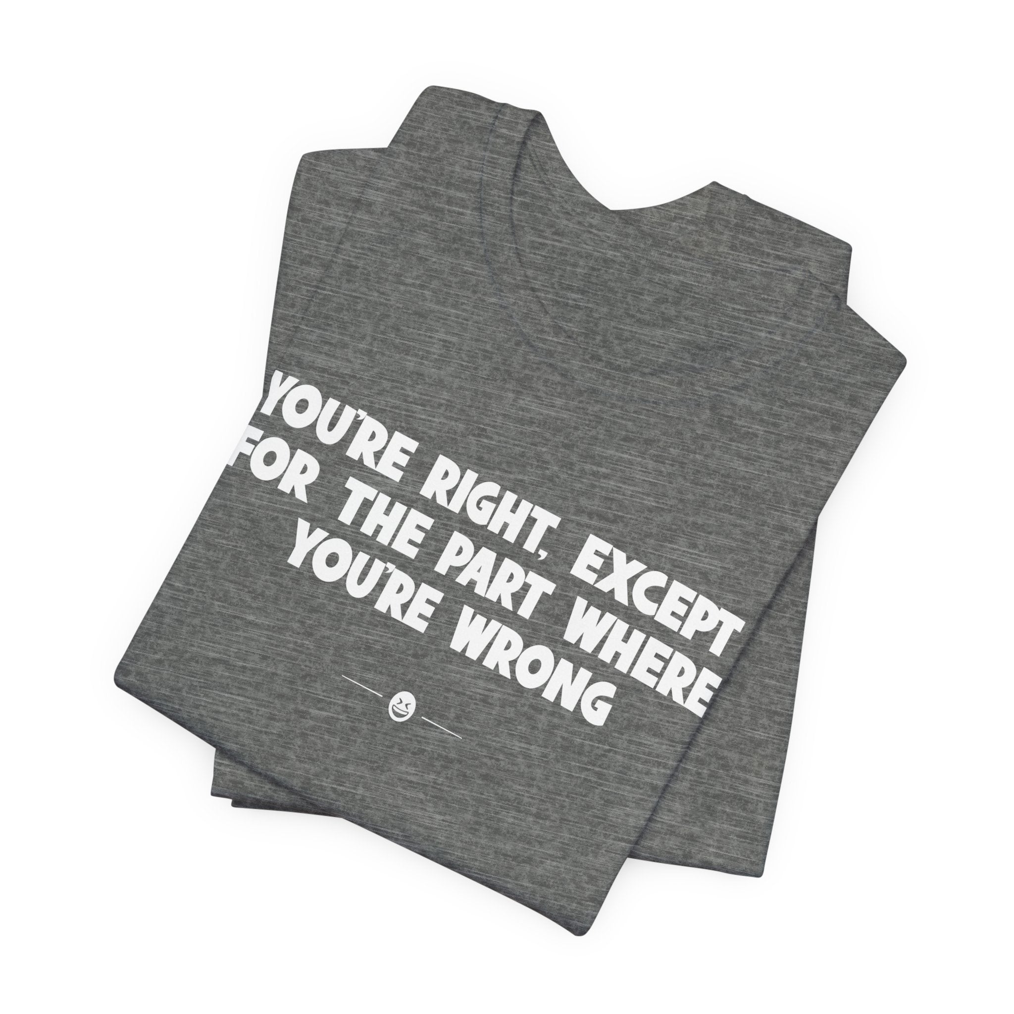 "You're Wrong" Tee