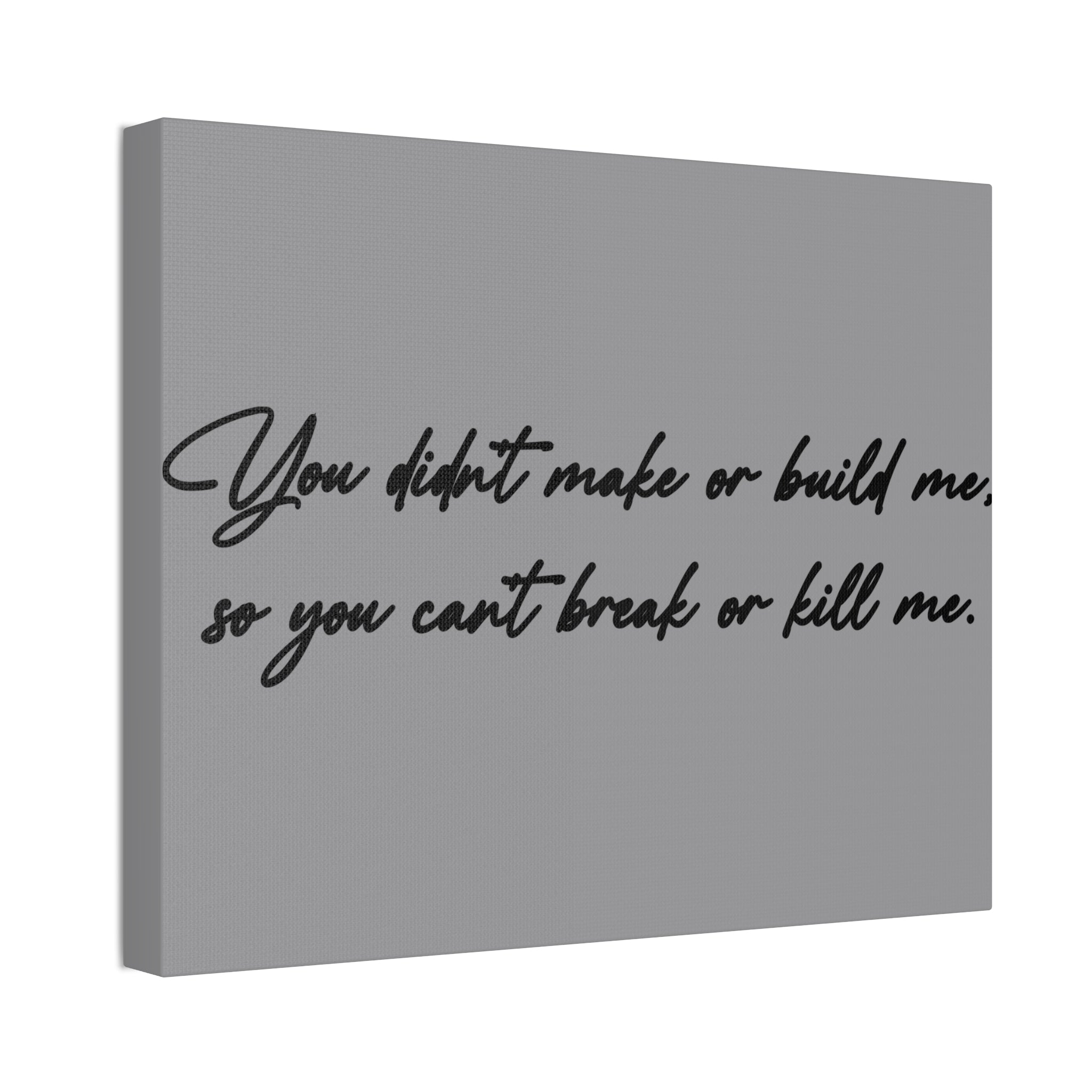 "Can't Break Or Kill Me" Canvas