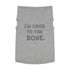 "Good to the Bone" Dog Tee