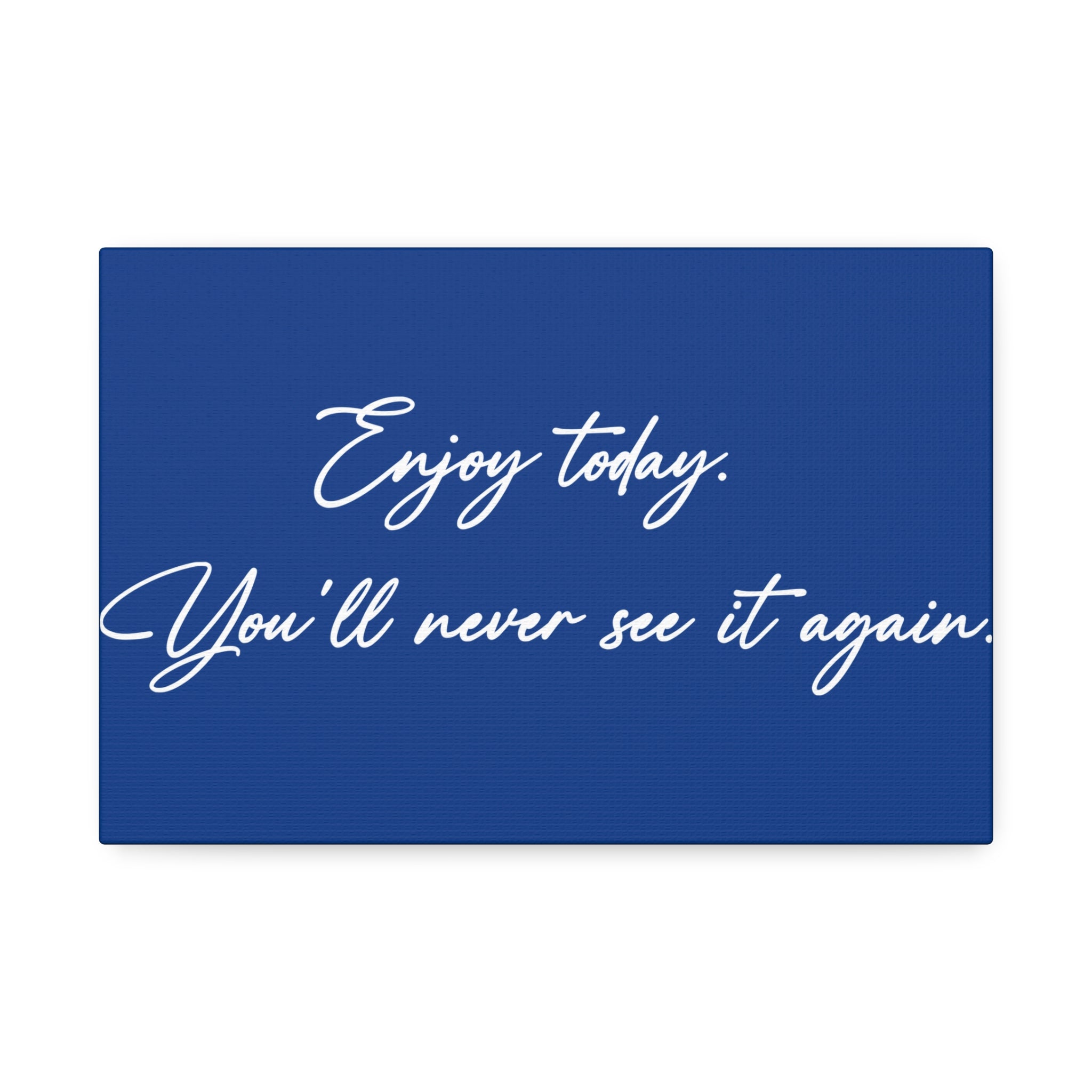"Enjoy Today" Canvas