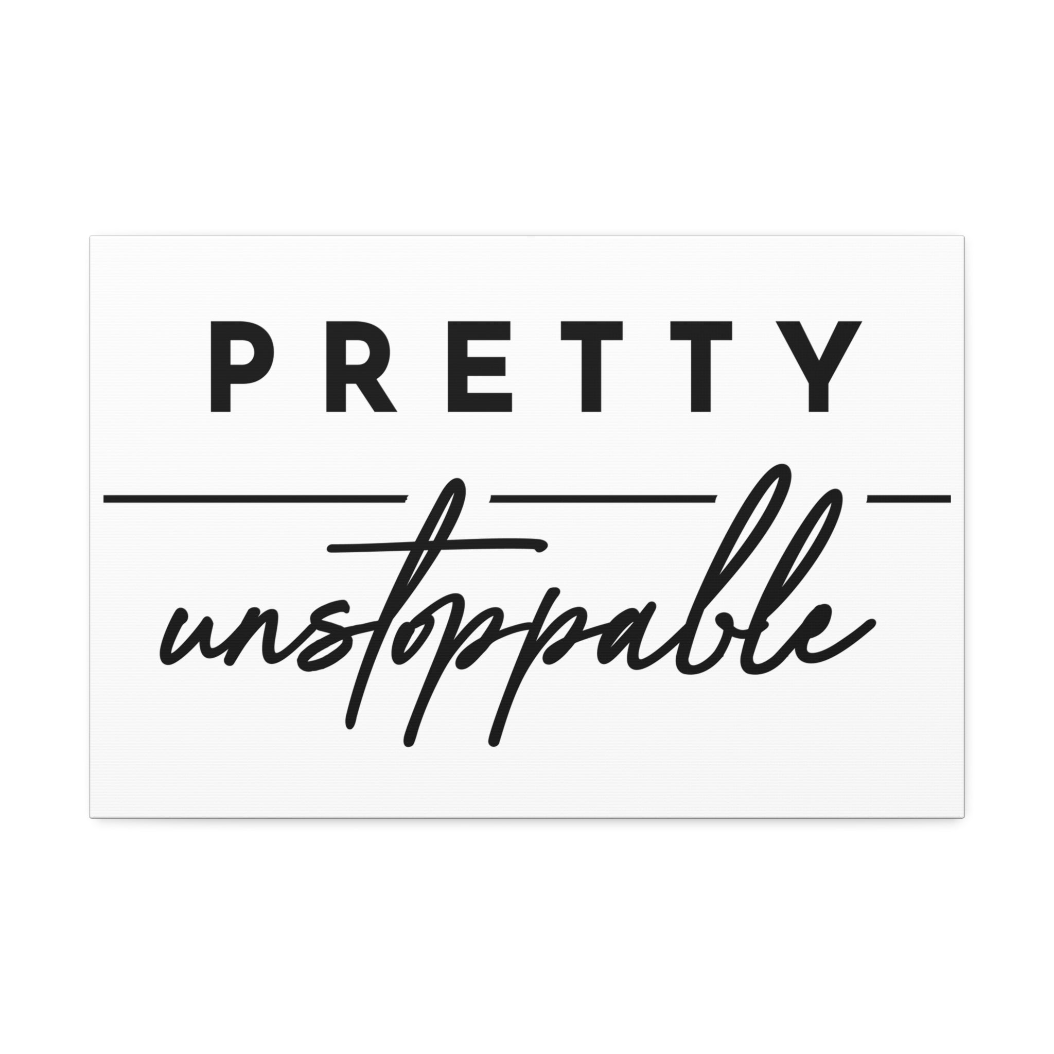 "Pretty Unstoppable" Canvas