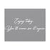 "Enjoy Today" Canvas
