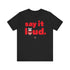 "Say It Loud" Tee