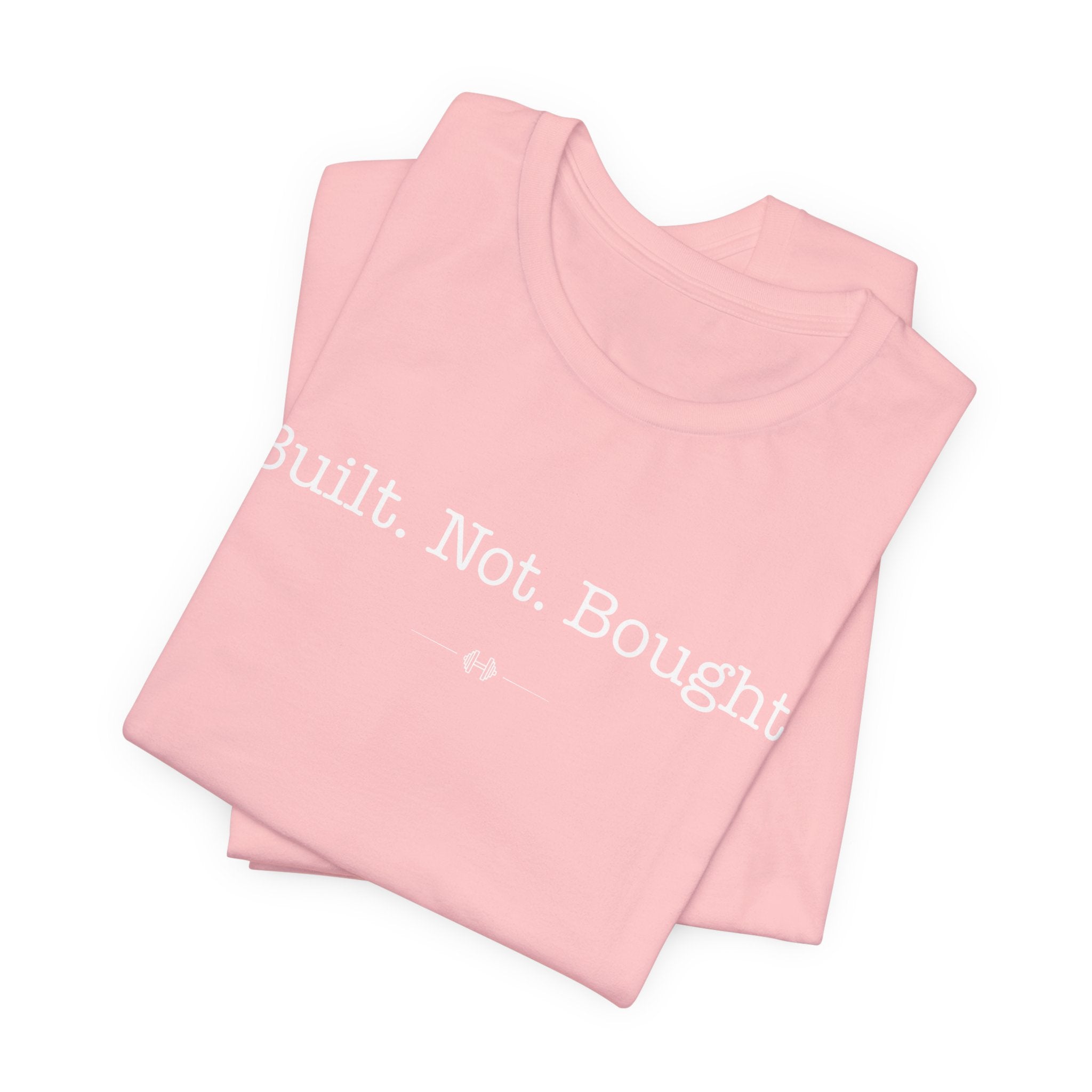 "Built Not Bought" Tee