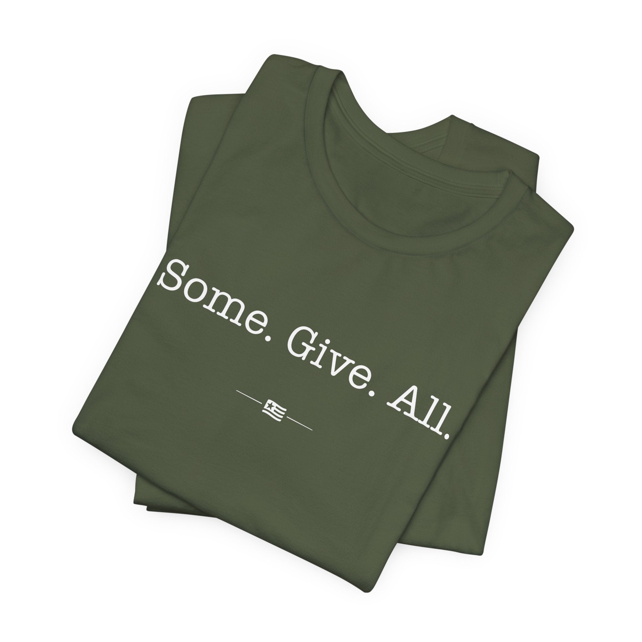 "Some Give All" Tee