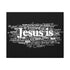 "Jesus Is" Canvas (Black)