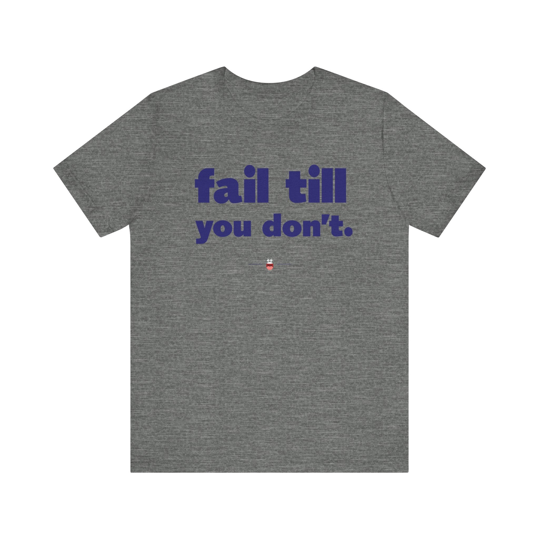 "Fail Till You Don't" Tee