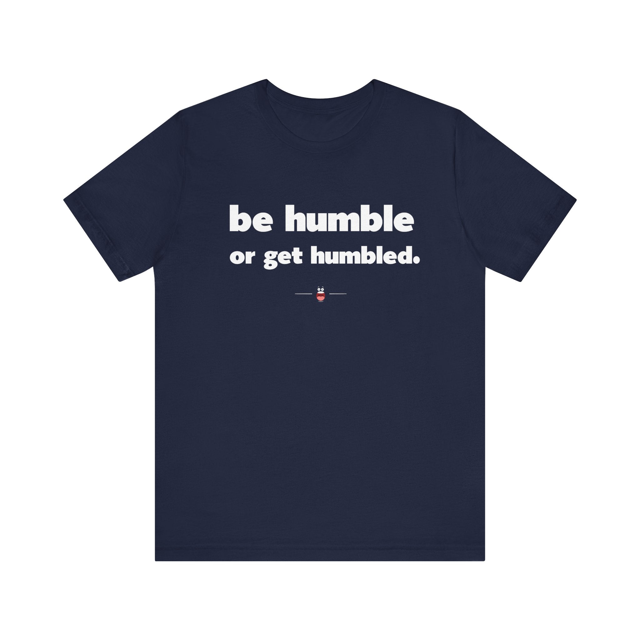 "Be Humble" Tee