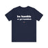 "Be Humble" Tee