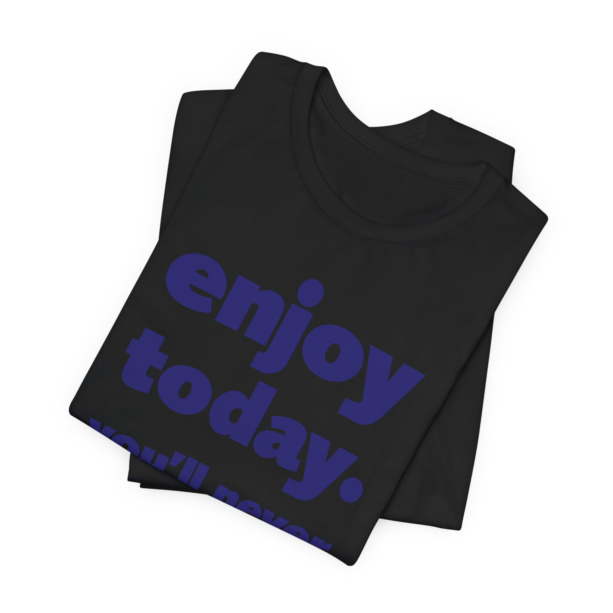 "Enjoy Today" Tee