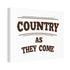 "Country as They Come" Canvas