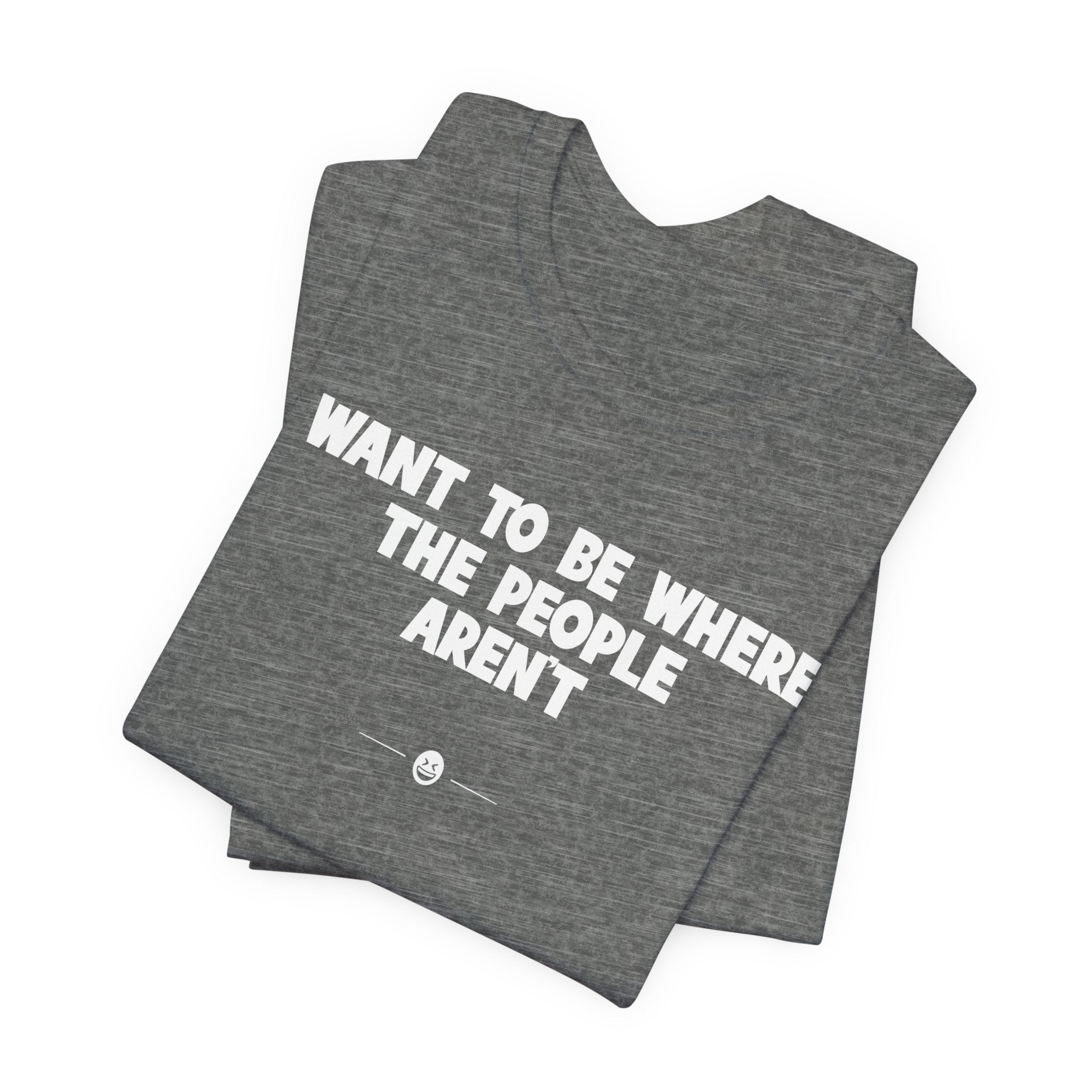 "Where The People Aren't" Tee