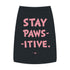 "Stay Paws-itive" Dog Tee