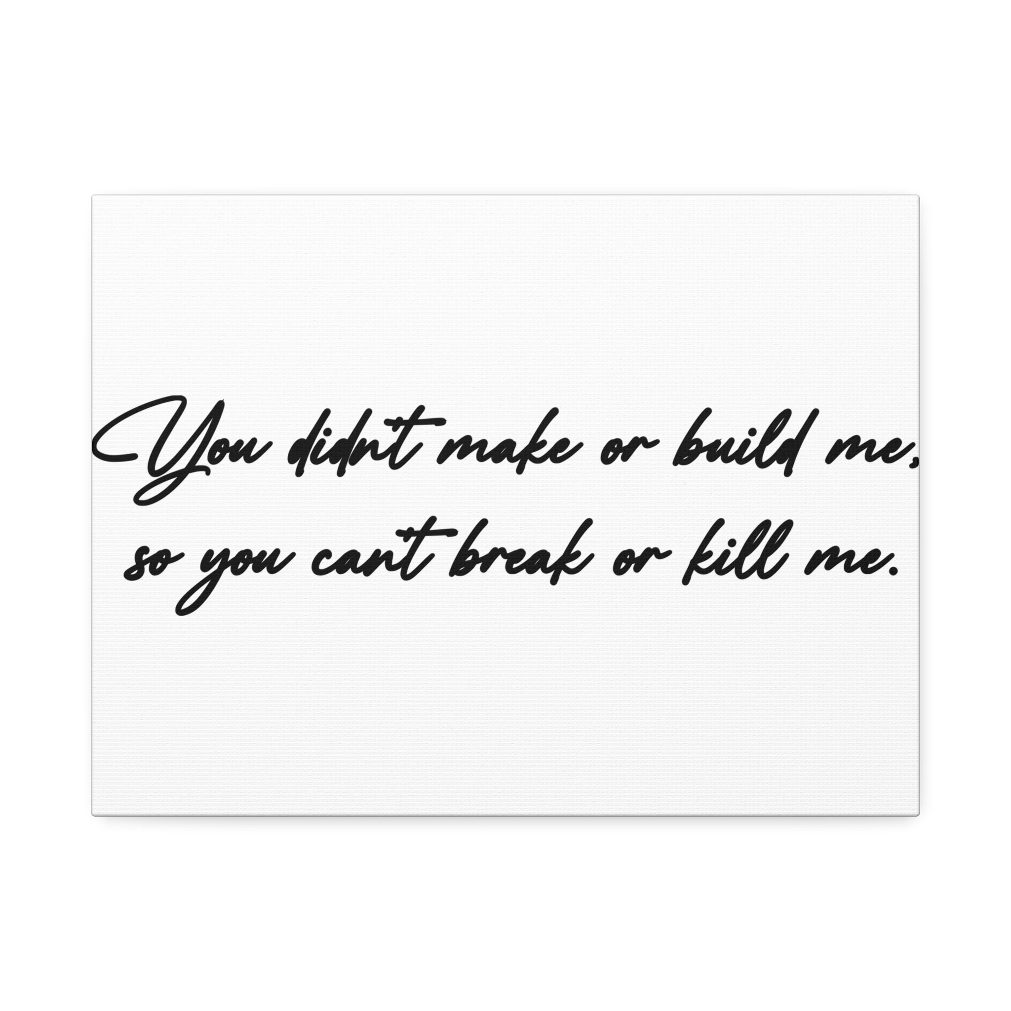 "Can't Break Or Kill Me" Canvas