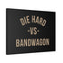 "Die Hard" Canvas