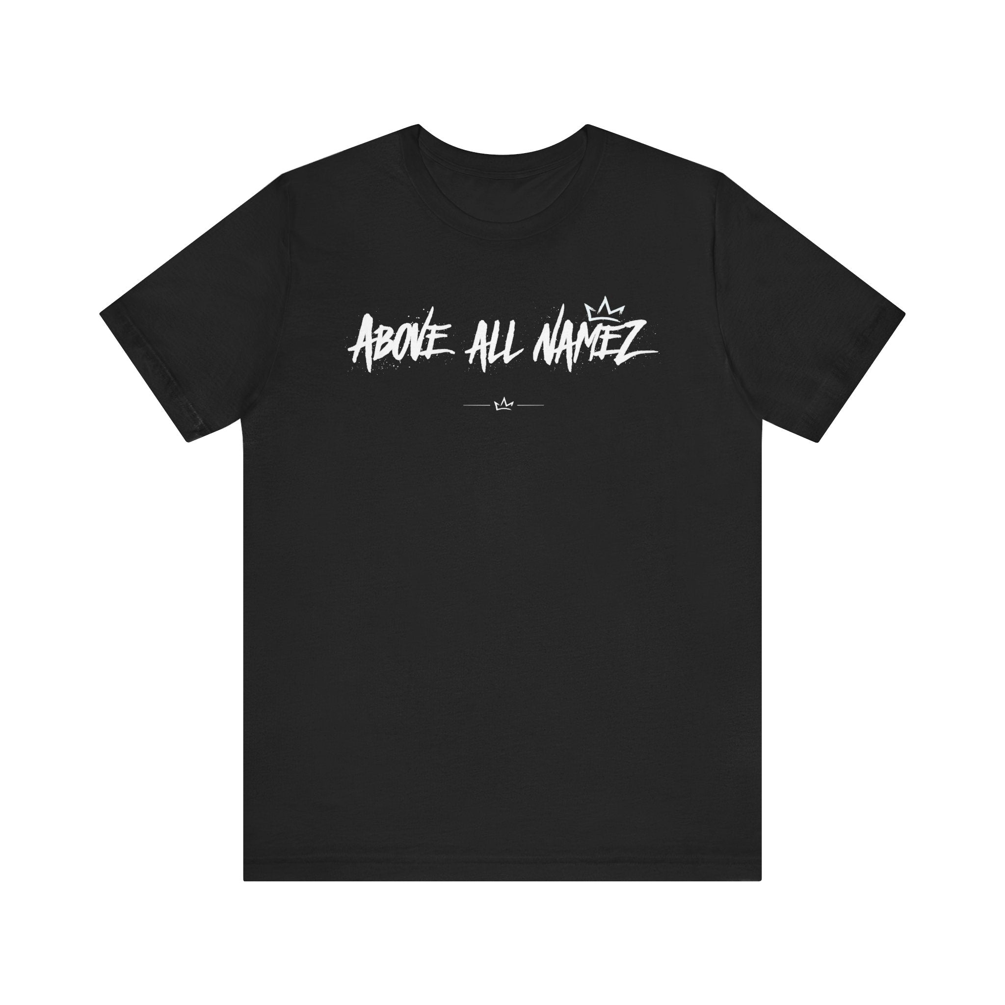 "Above All Namez" Tee
