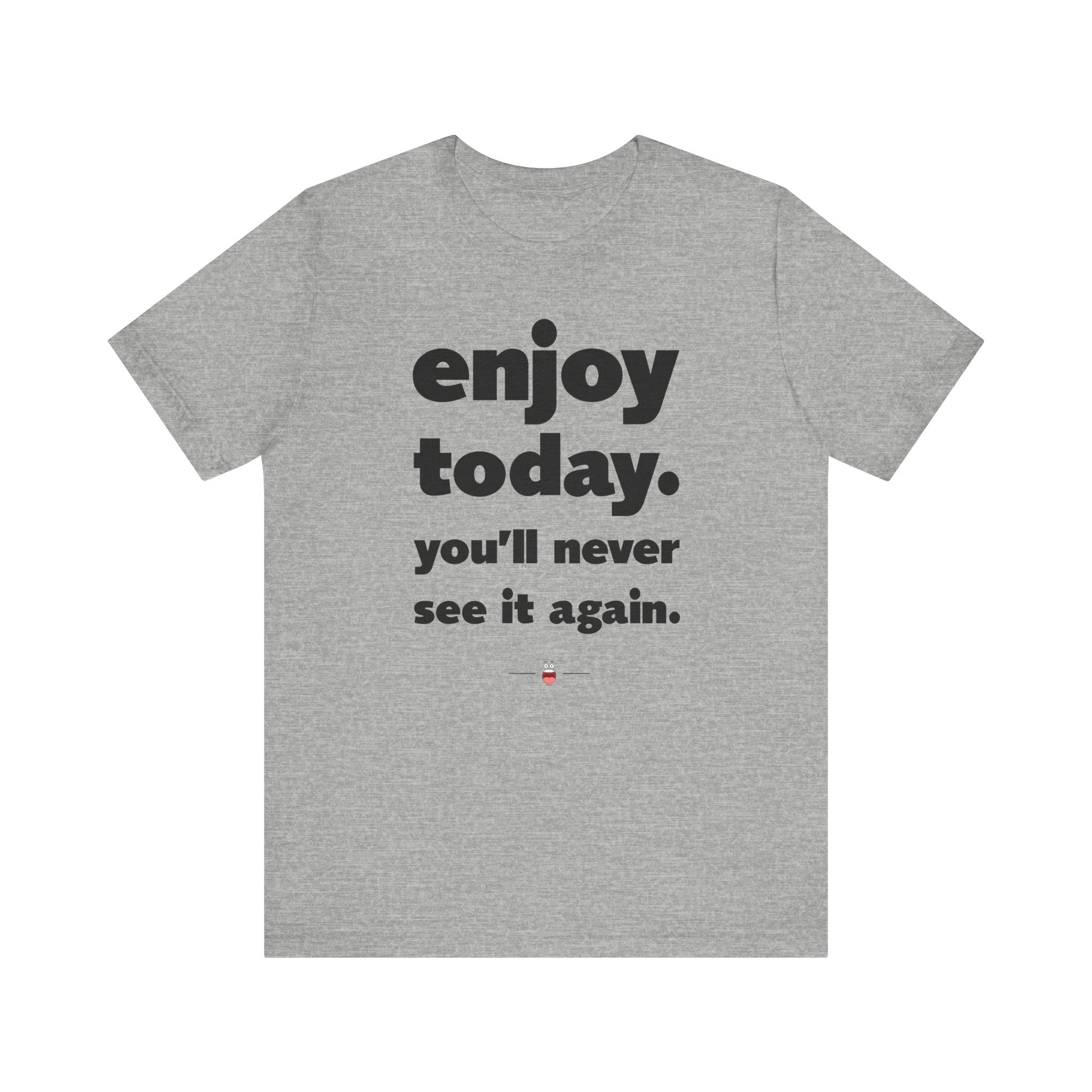 "Enjoy Today" Tee