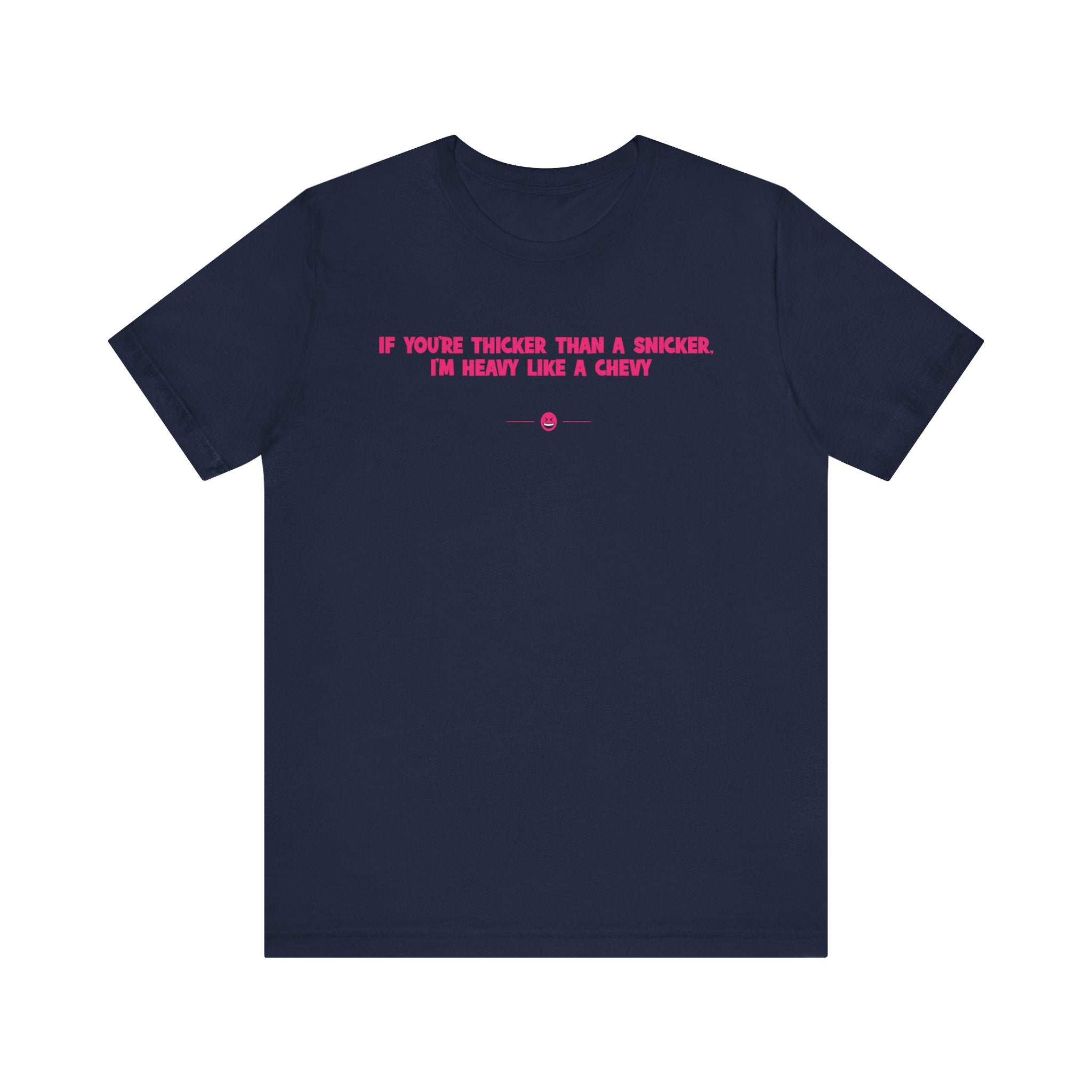 "Thicker Than A Snicker" Tee
