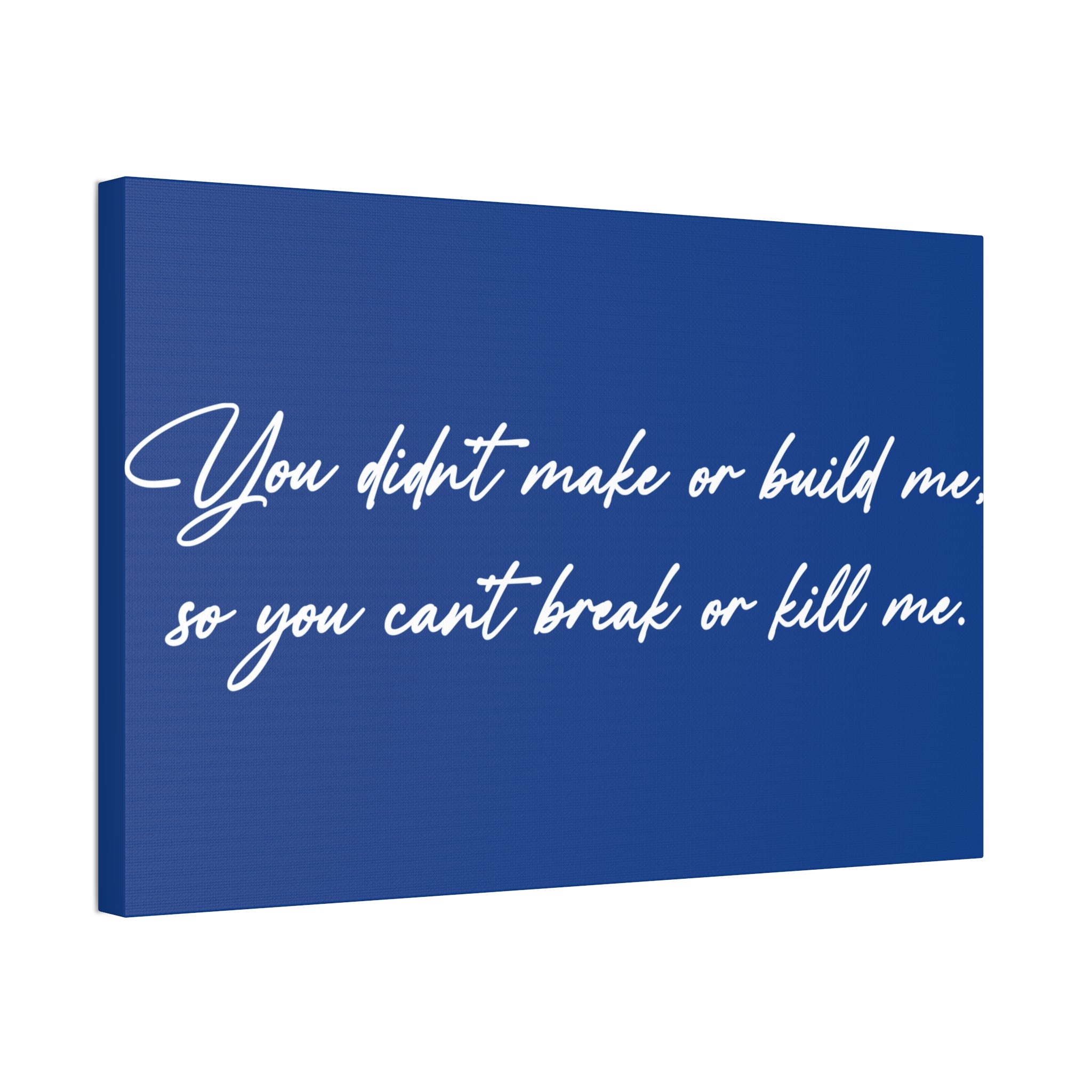 "Can't Break Or Kill Me" Canvas