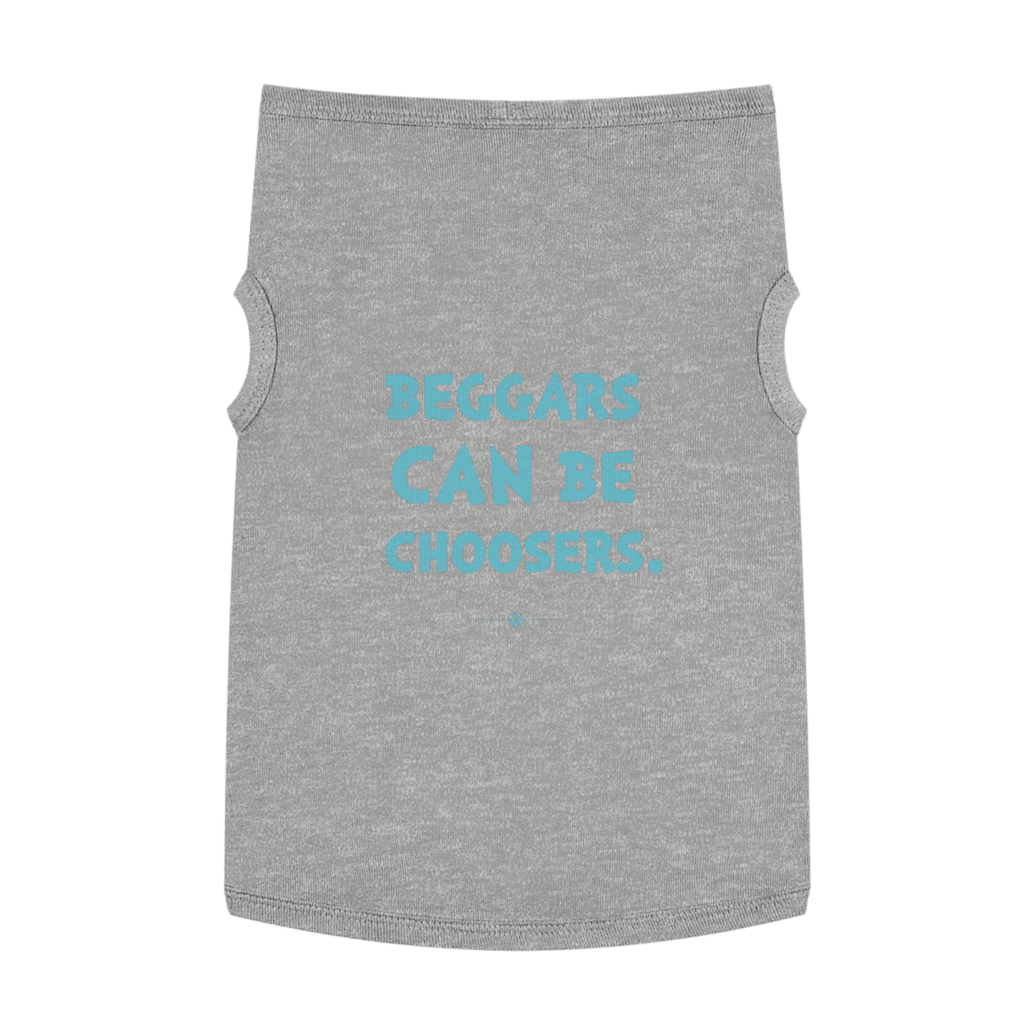 "Beggars Can Be Choosers" Dog Tee