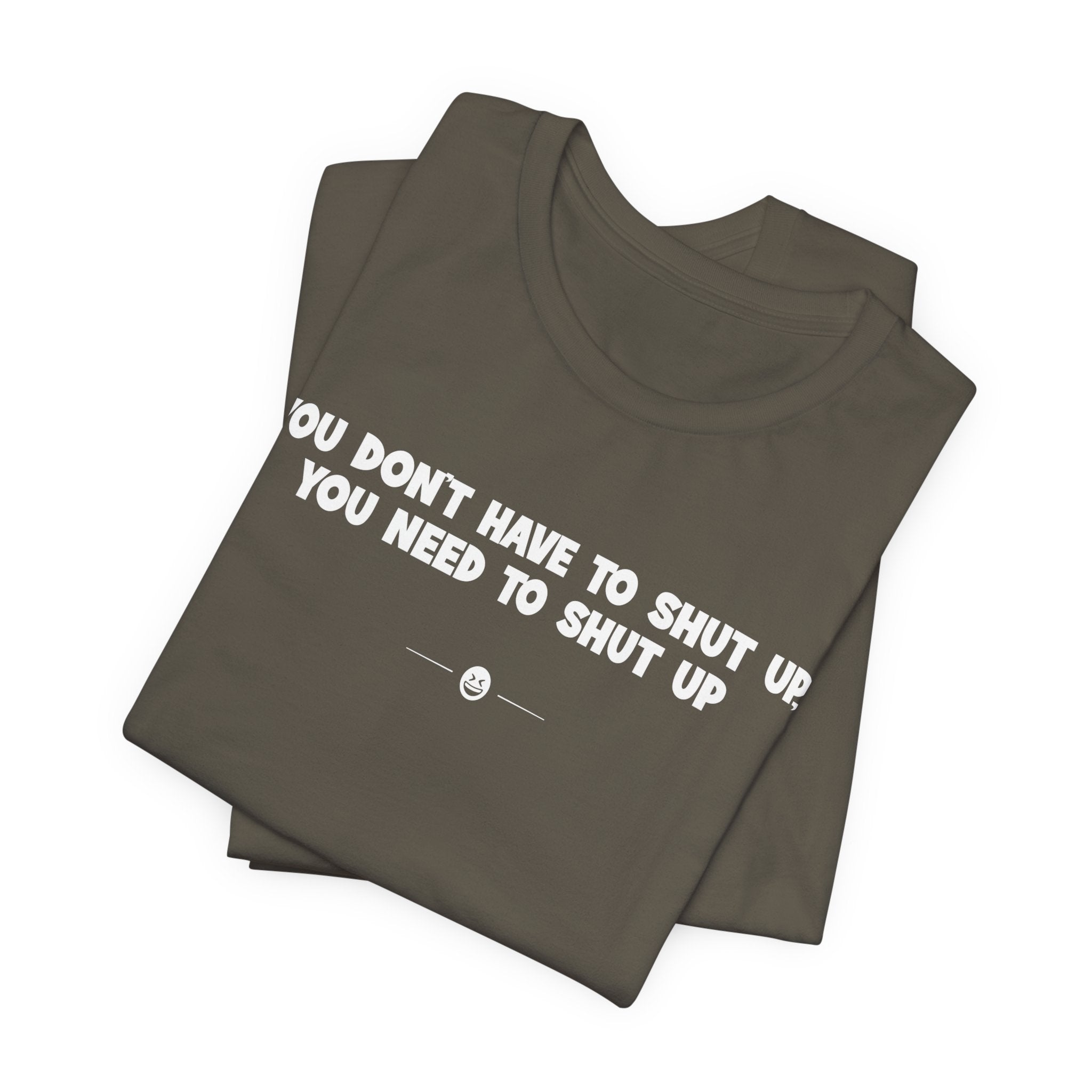 "Need To Shut Up" Tee