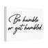 "Be Humble" Canvas