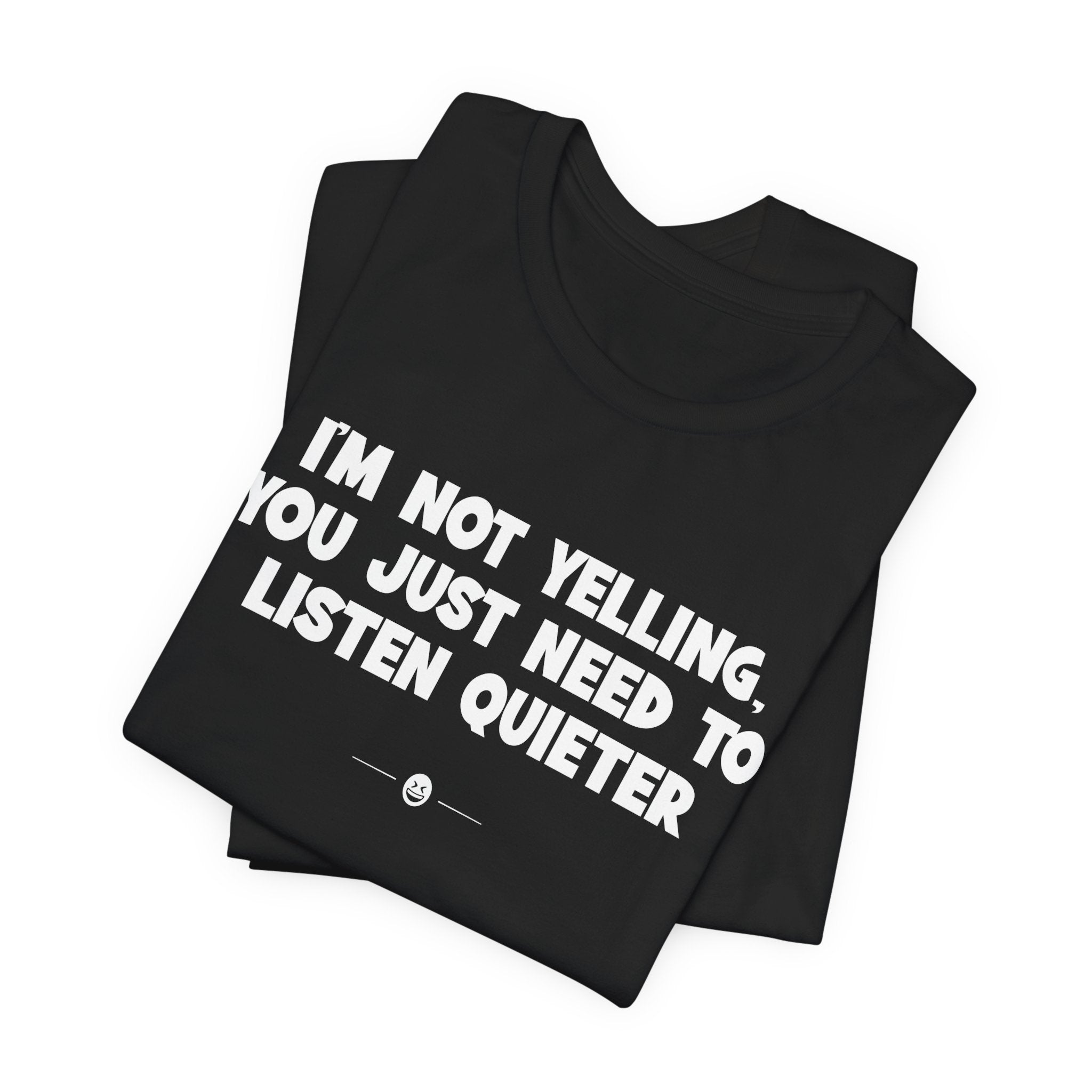 "I'm Not Yelling" Tee