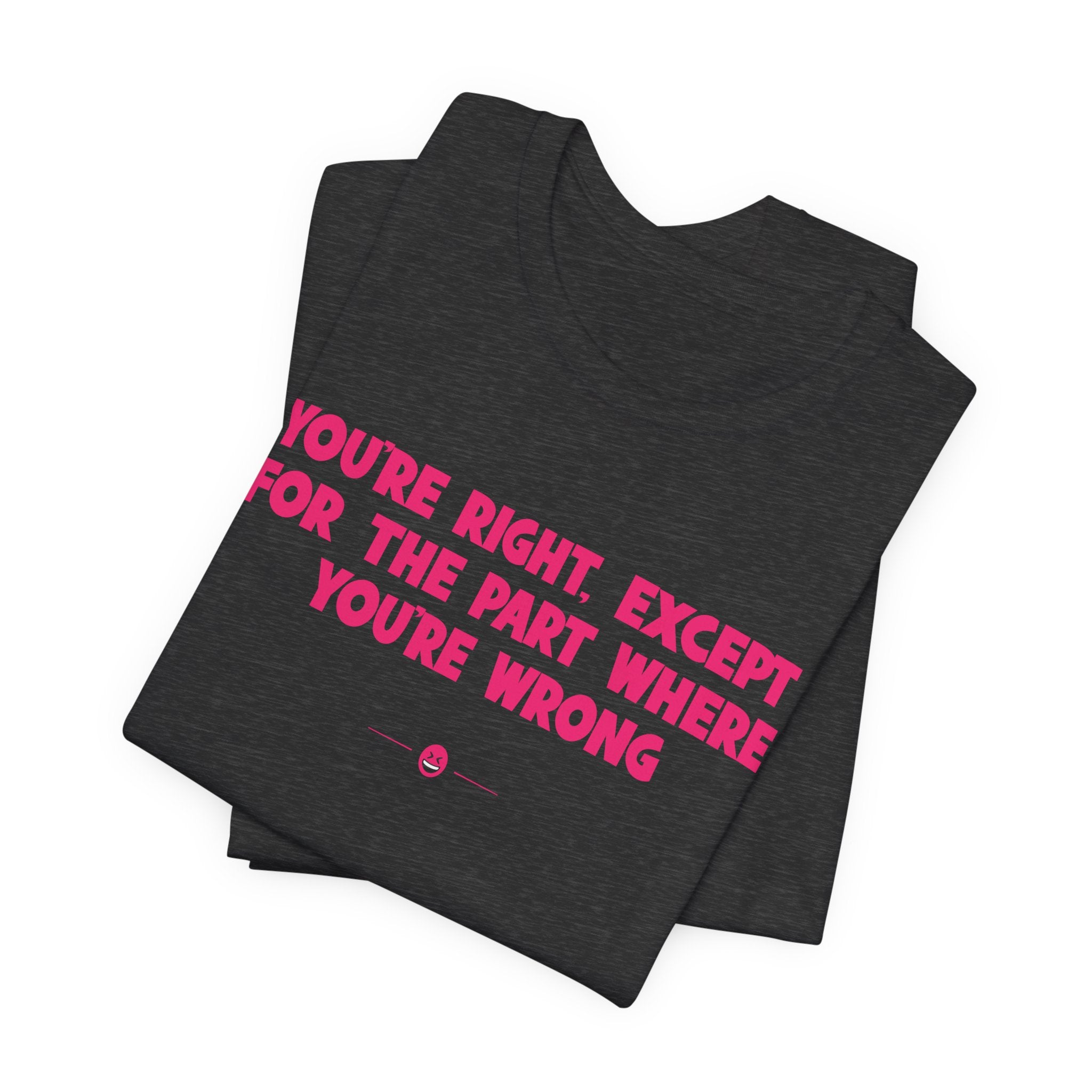 "You're Wrong" Tee