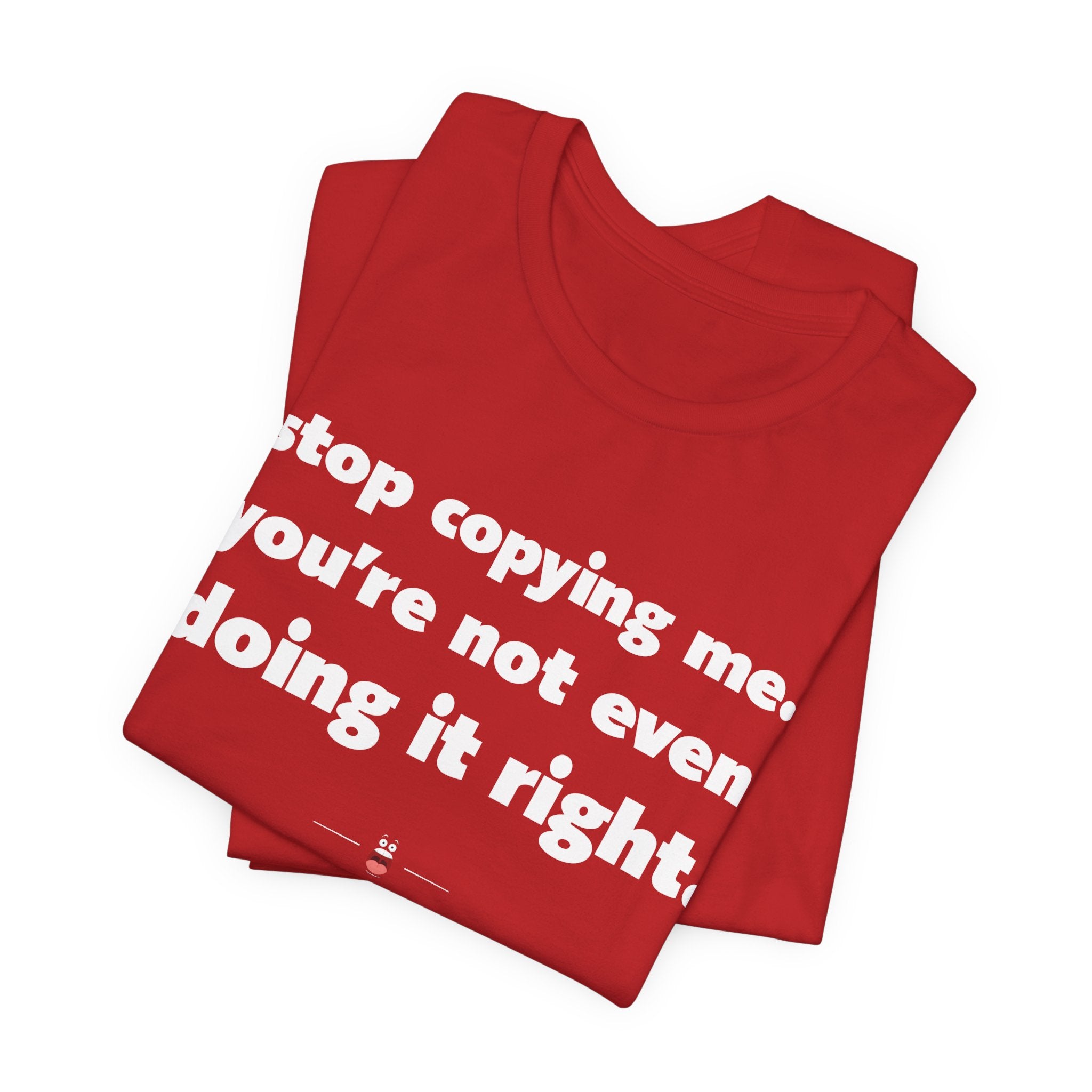 "Stop Copying Me" Tee