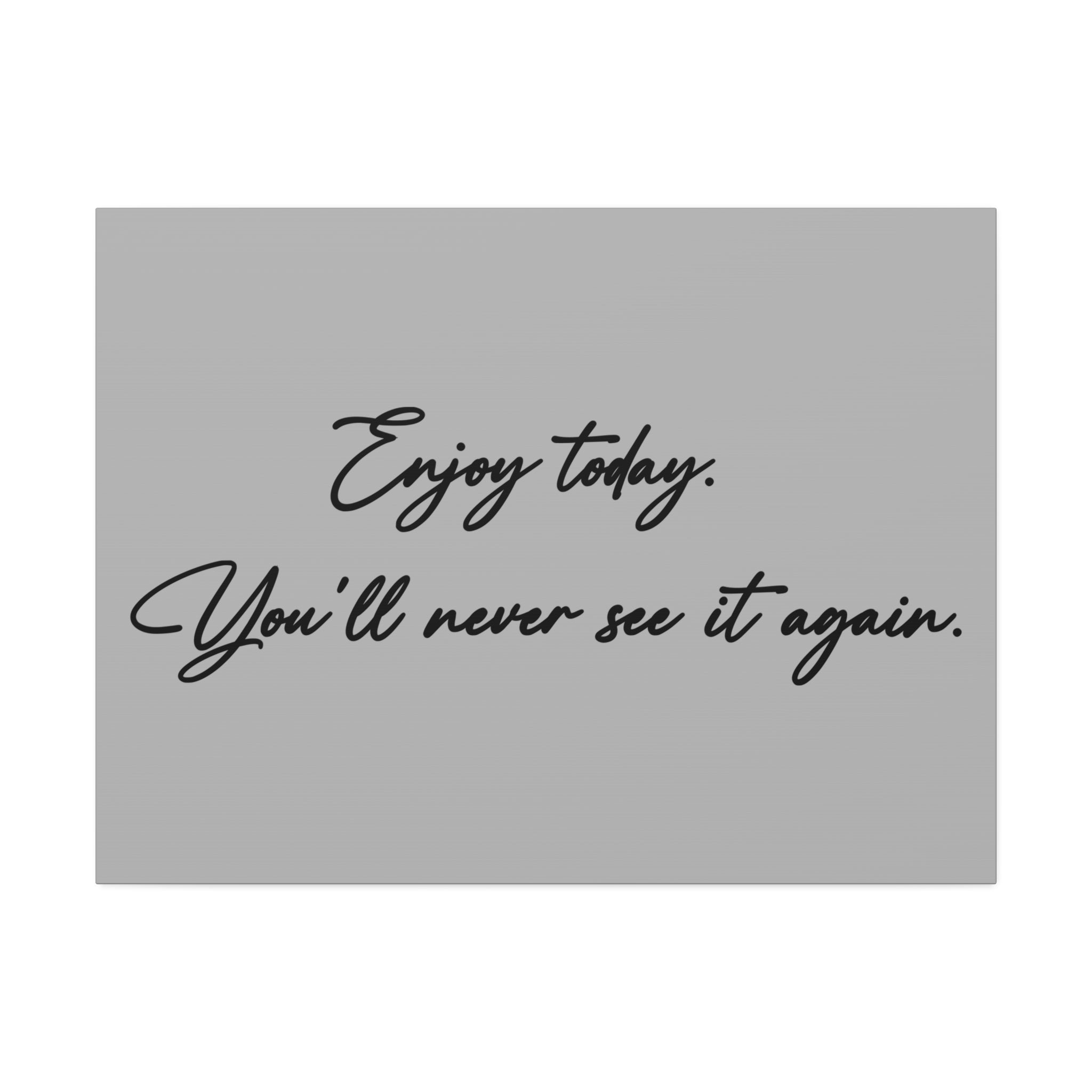 "Enjoy Today" Canvas