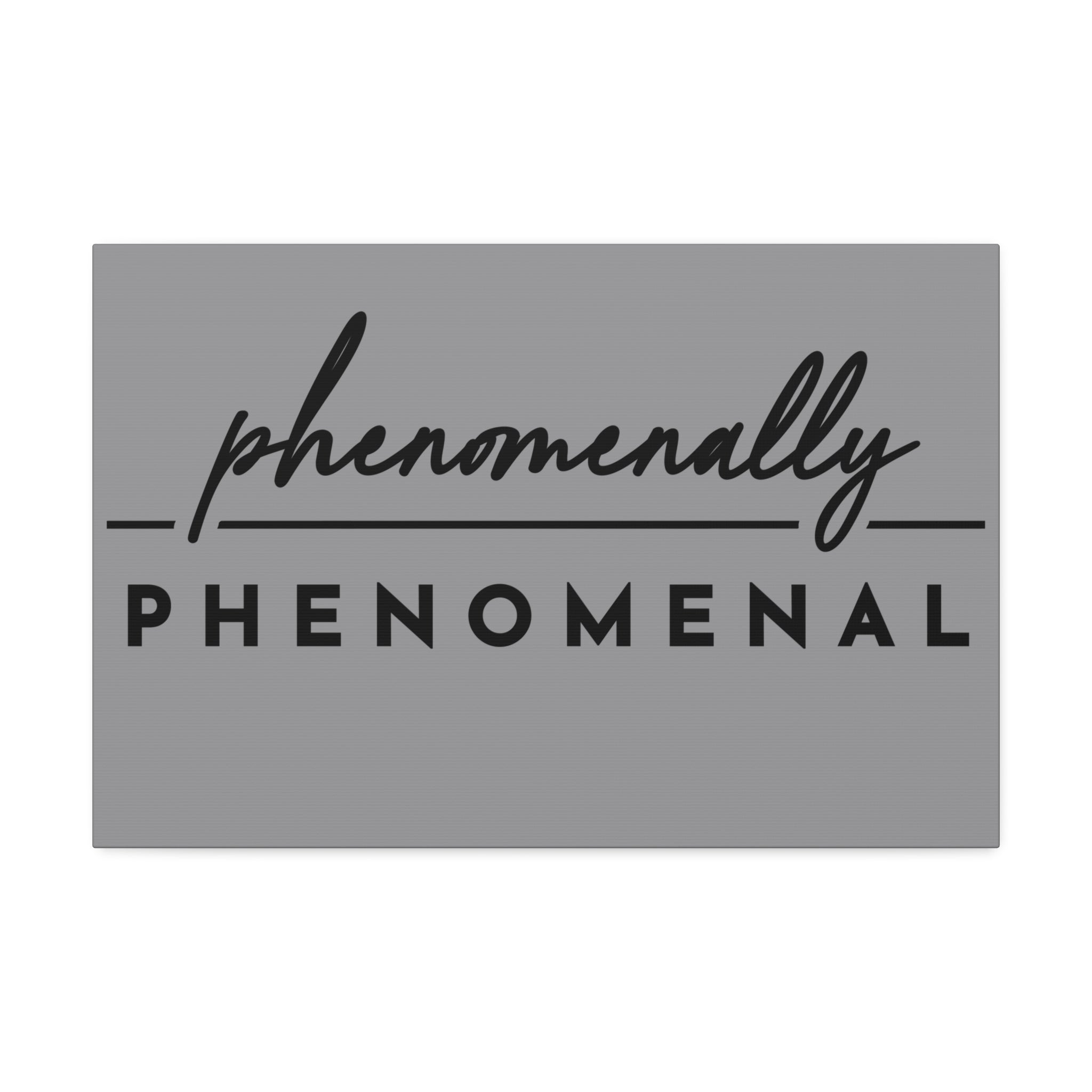 "Phenomenally Phenomenal" Canvas