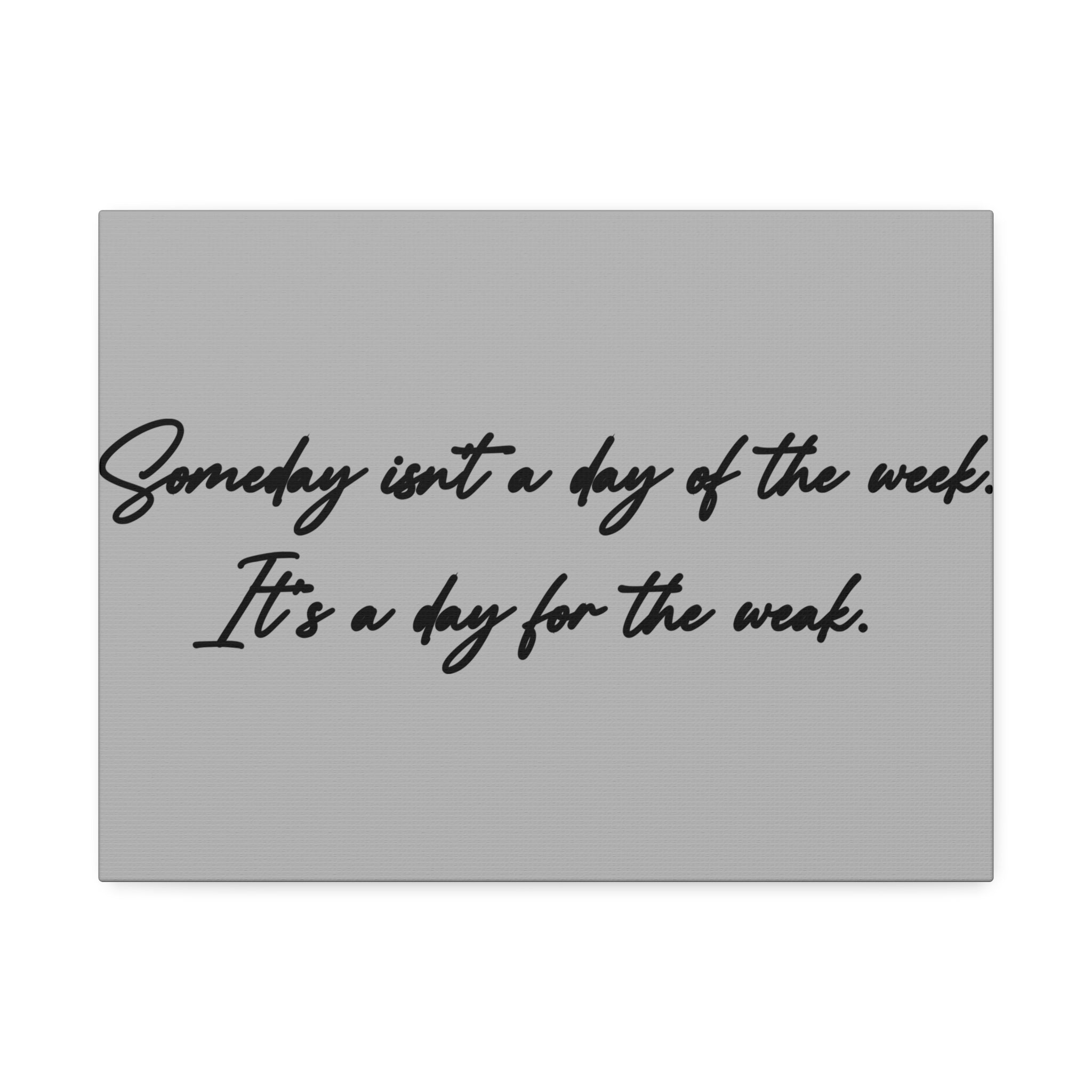 "Day For The Weak" Canvas