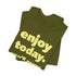 "Enjoy Today" Tee
