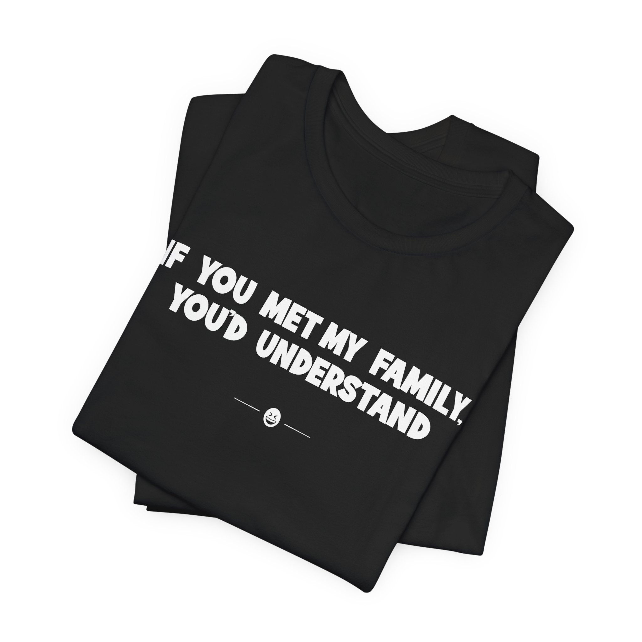 "Met My Family" Tee