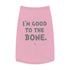 "Good to the Bone" Dog Tee