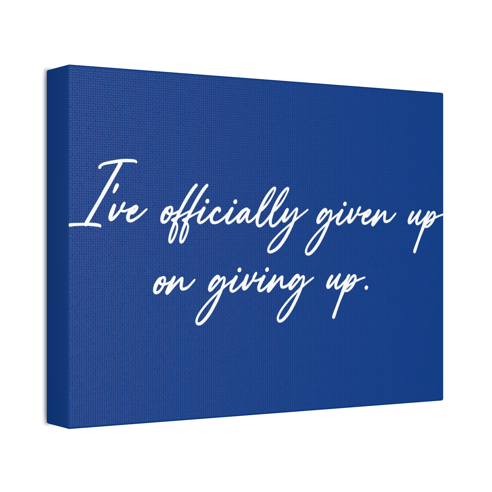 "Officially Given Up" Canvas