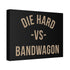 "Die Hard" Canvas