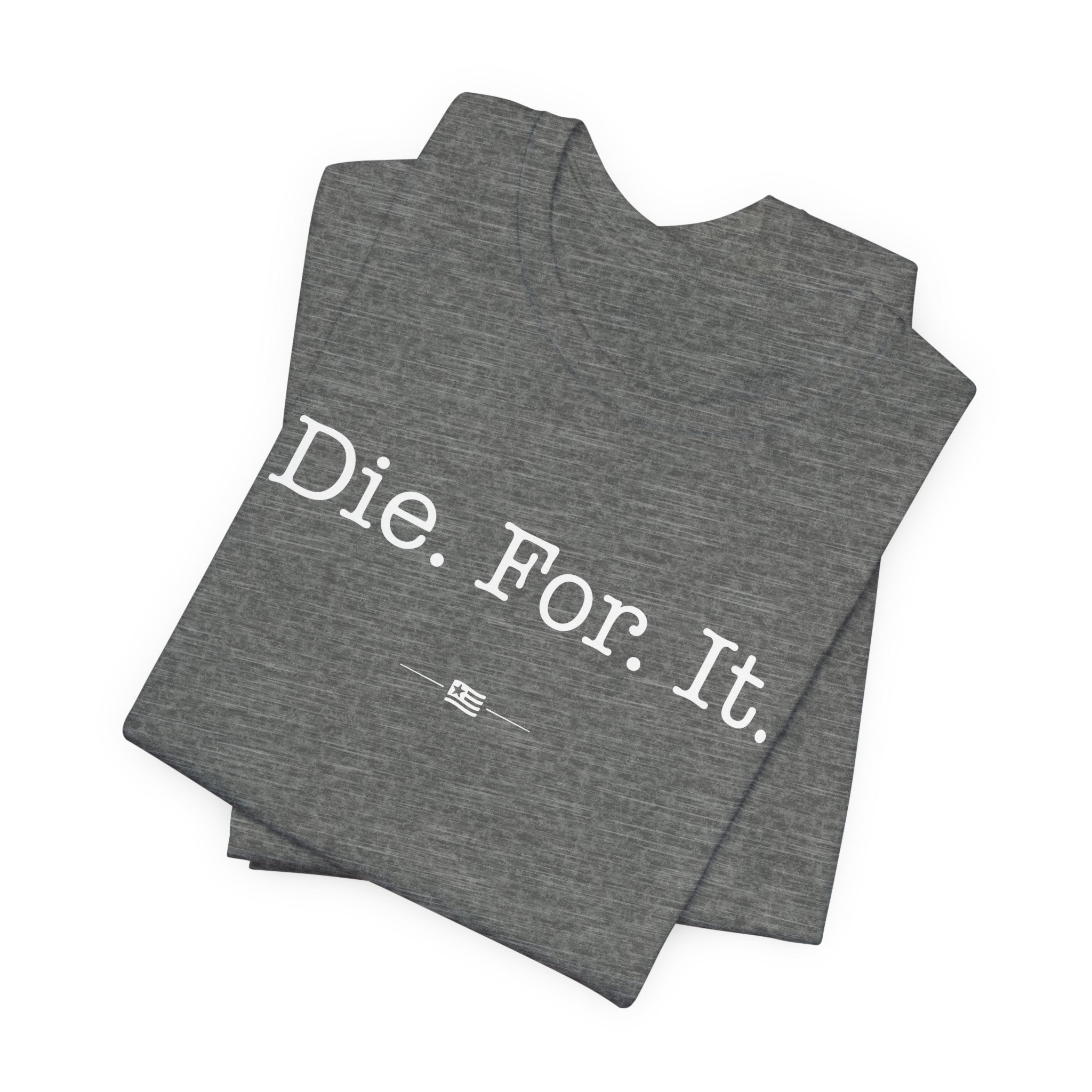 "Die For It" Tee