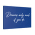 "Dreams Only" Canvas