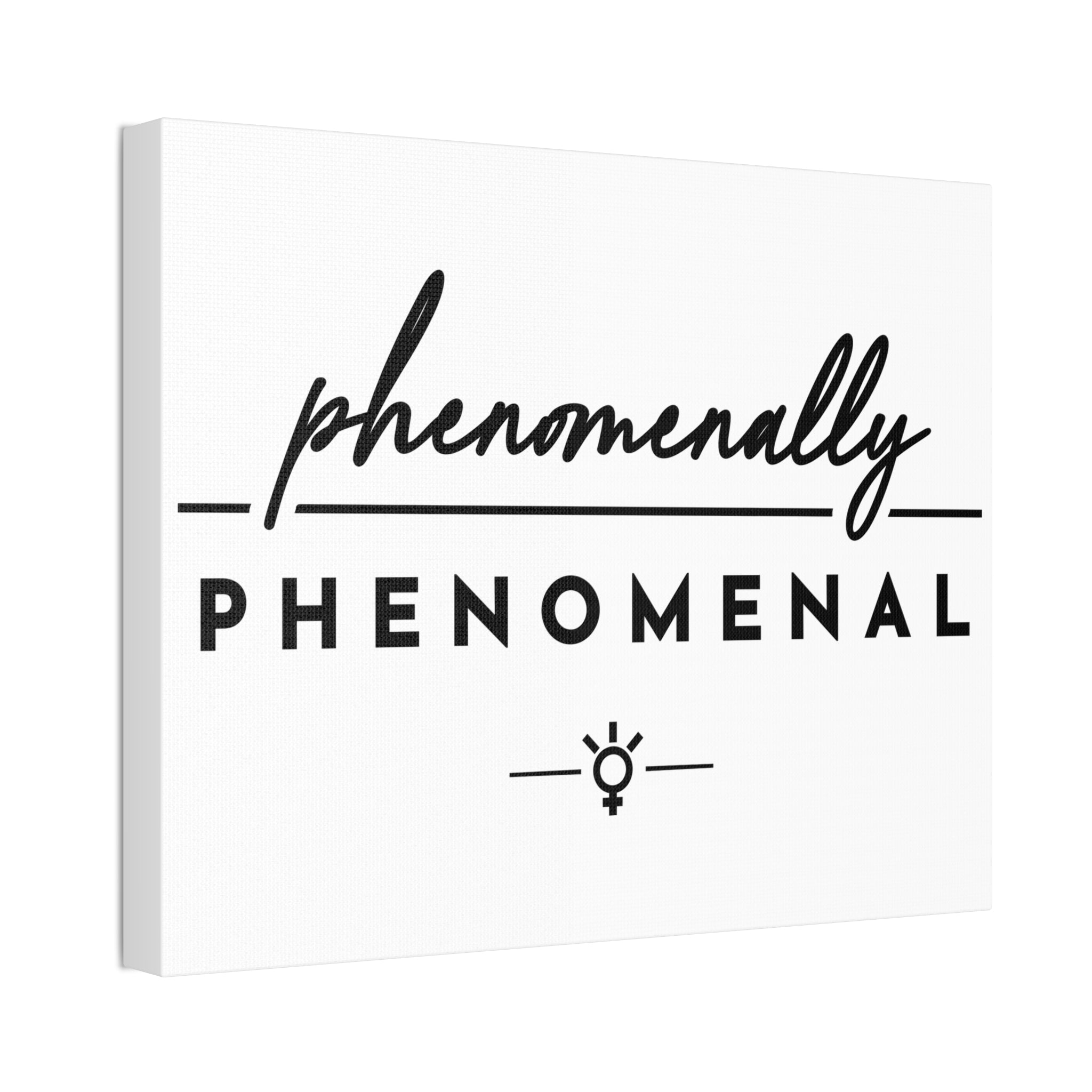 "Phenomenally Phenomenal" Canvas