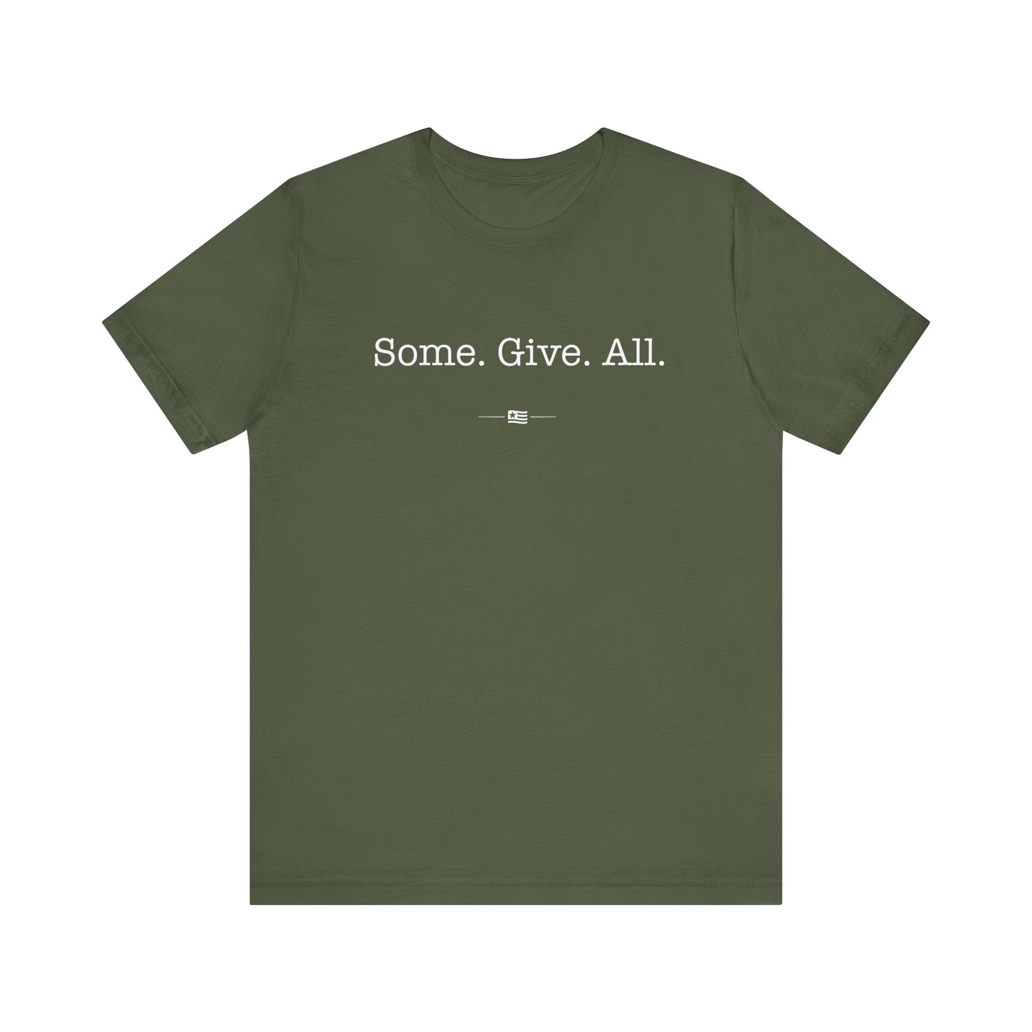 "Some Give All" Tee